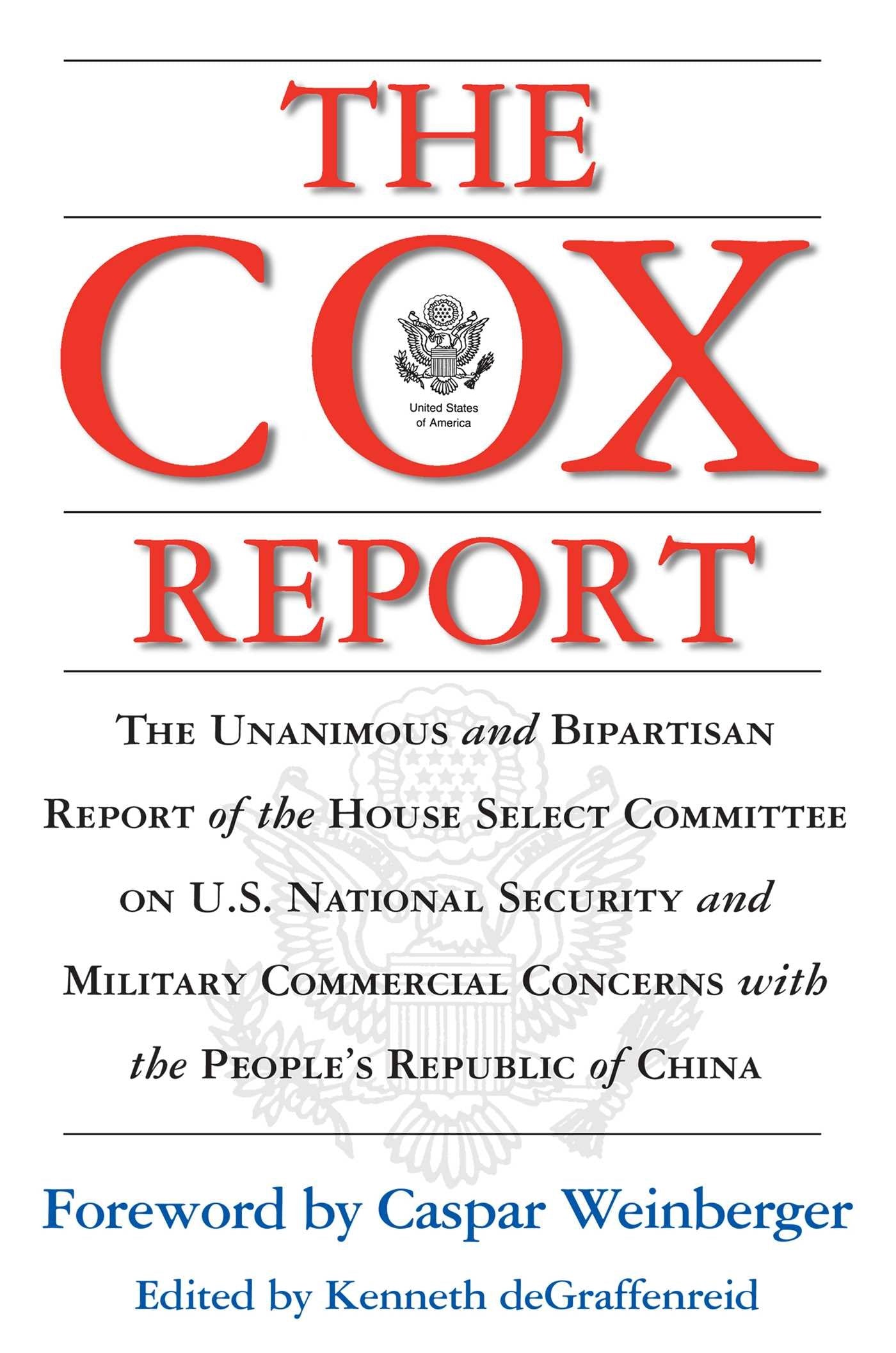 The Cox Report : The Unanimous and Bipartisan Report of the House Select Committee on U.S. National Security and Military Commercial Concerns with the People's Republic of China