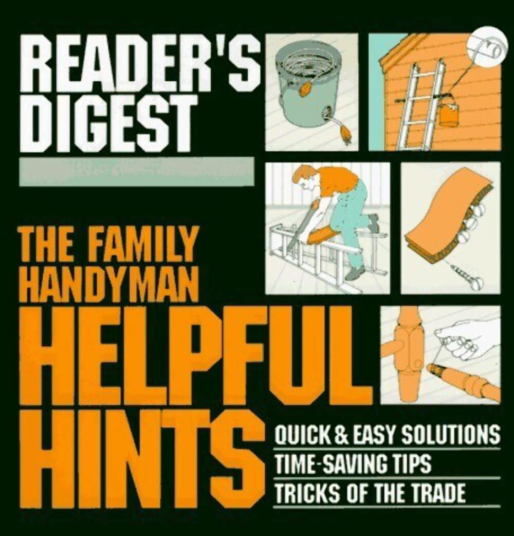 The Family Handyman: Helpful Hints : Quick & Easy Solutions / Time-Saving Tips / Tricks of the Trade (Family Handyman)