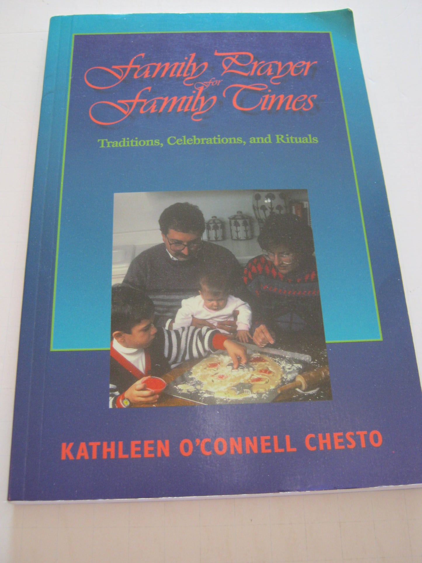 Family Prayer for Family Times: Traditions, Celebrations, and Rituals