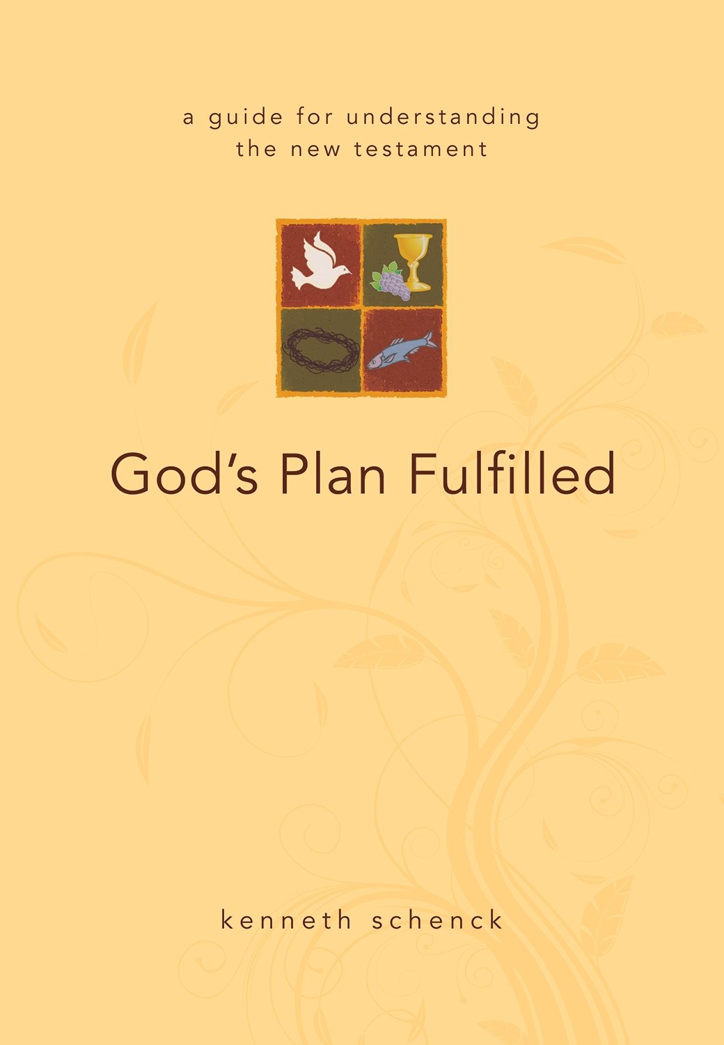 God's Plan Fulfilled: A Guide for Understanding the New Testament