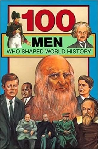 100 Men Who Shaped World History (100 Series)