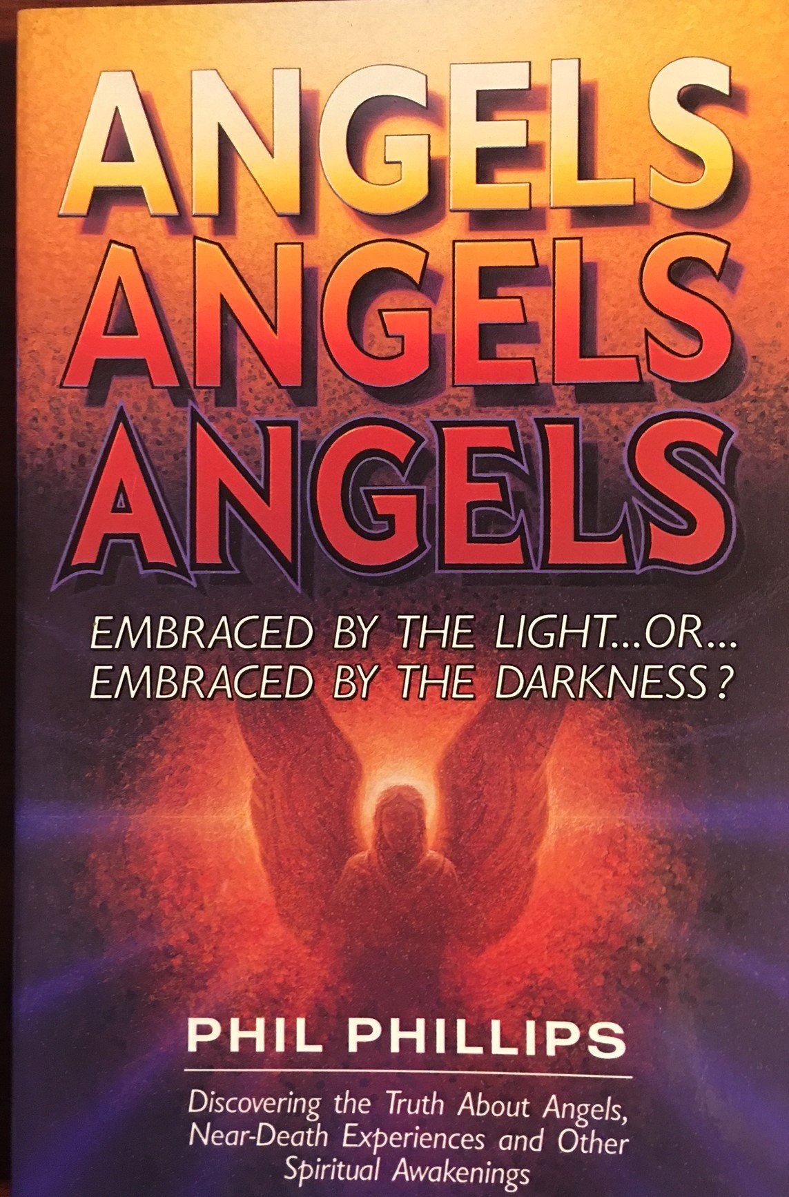 Angels Angels Angels: Embraced by the Light...Or...Embraced by the Darkness?