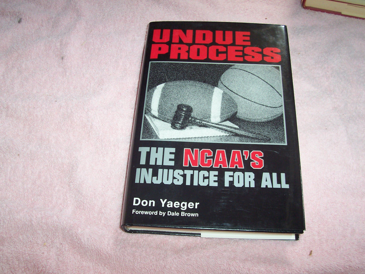 Undue Process: The Ncaa's Injustice for All