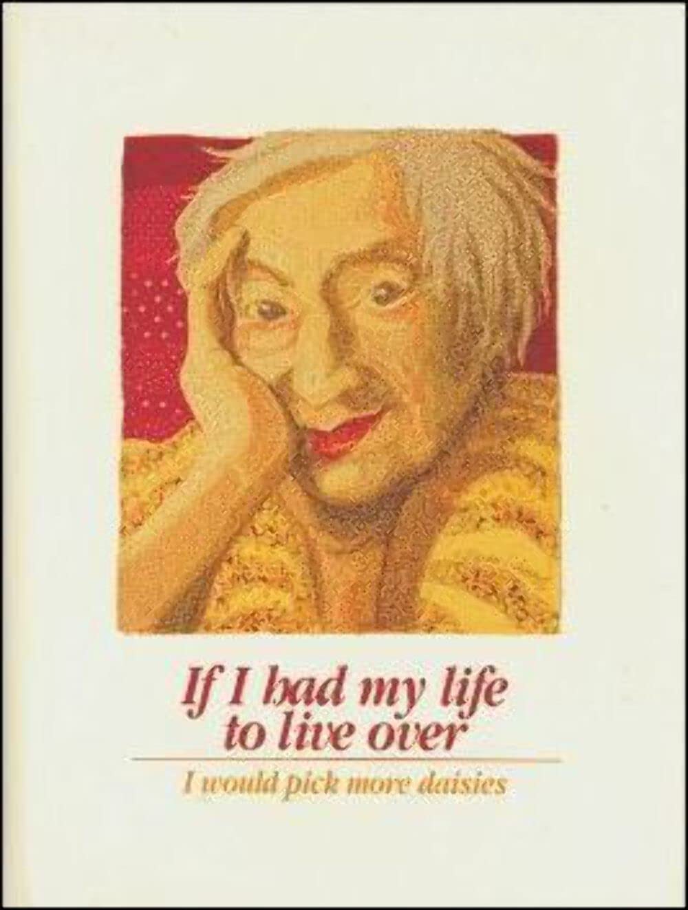 IF I HAD MY LIFE TO LIVE OVER I