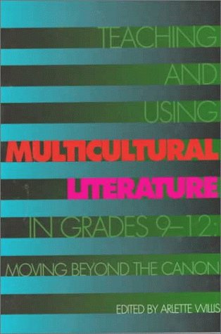 Teaching and Using Multicultural Literature in grades 9-12: Moving beyond the canon