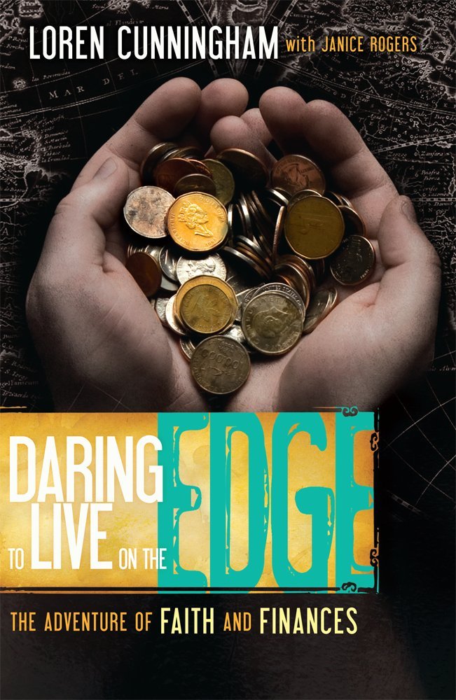 Daring to Live on the Edge: The Adventure of Faith and Finances (Revised) (From Loren Cunningham)