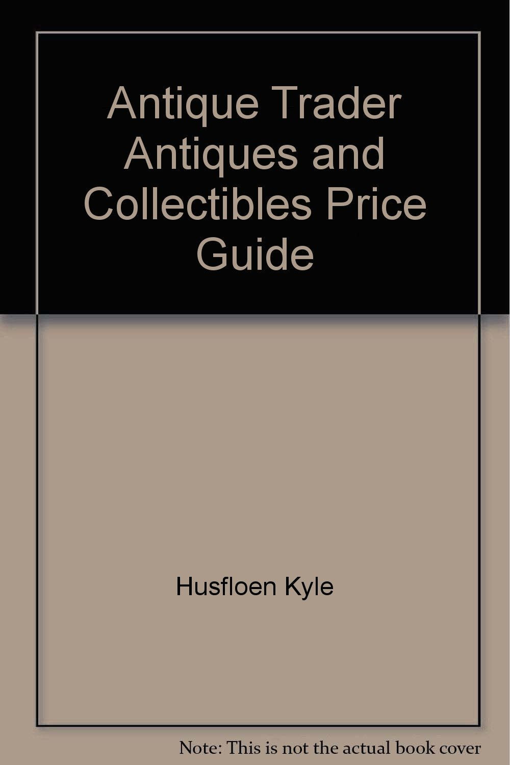 Antique Trader Antiques and Collectibles Price Guide