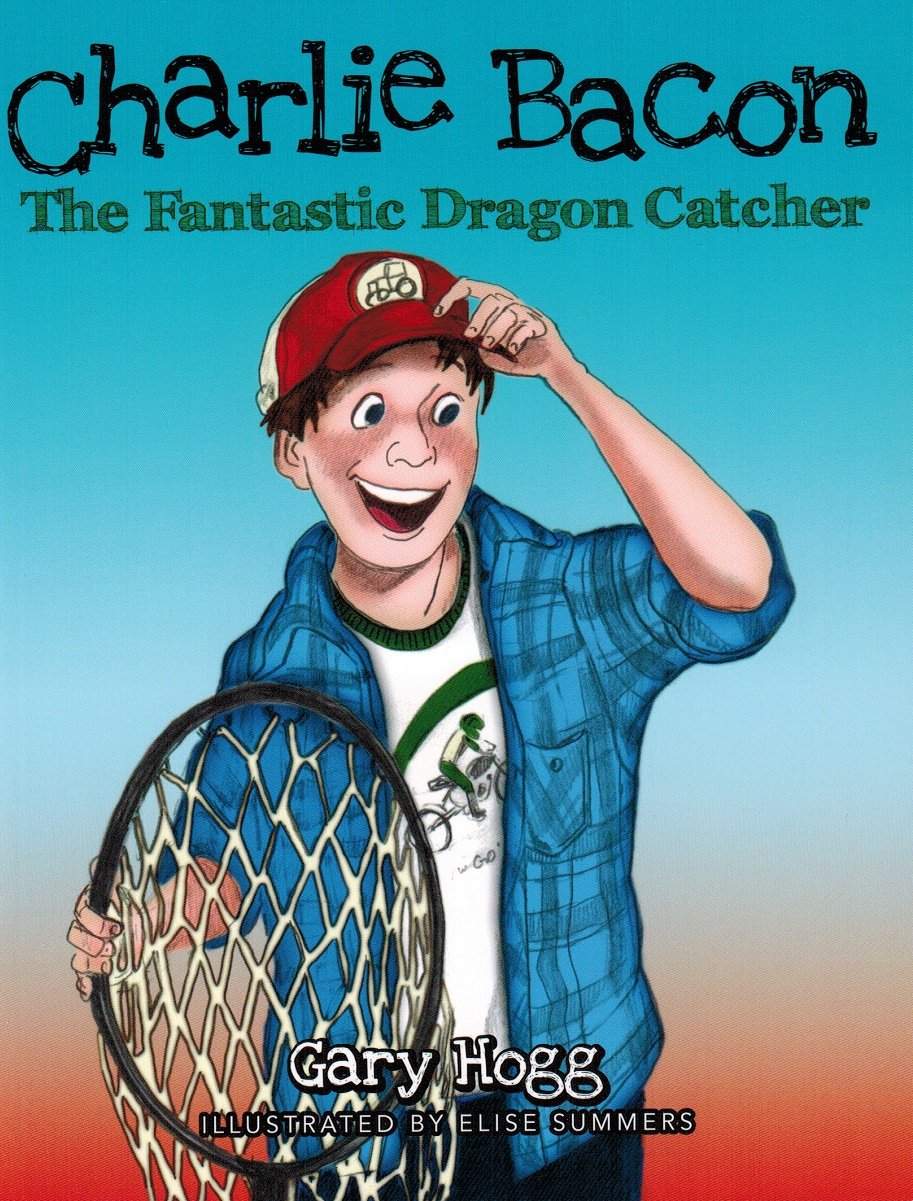 Charlie Bacon : The Fantastic Dragon Catcher