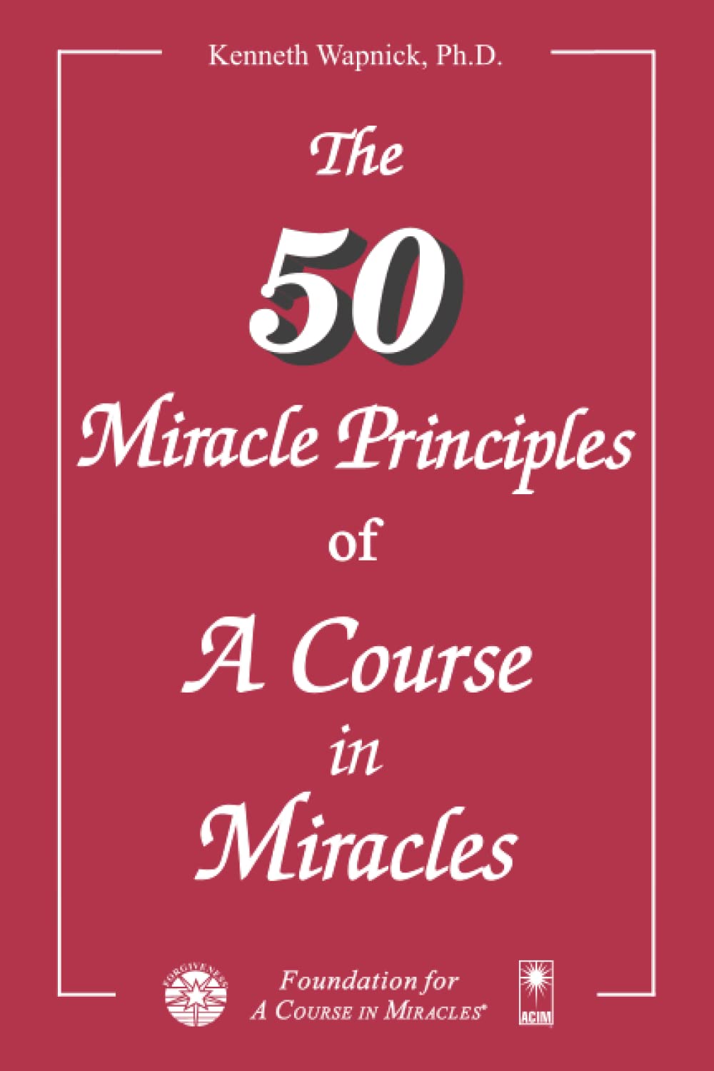 The Fifty Miracle Principles of A Course in Miracles