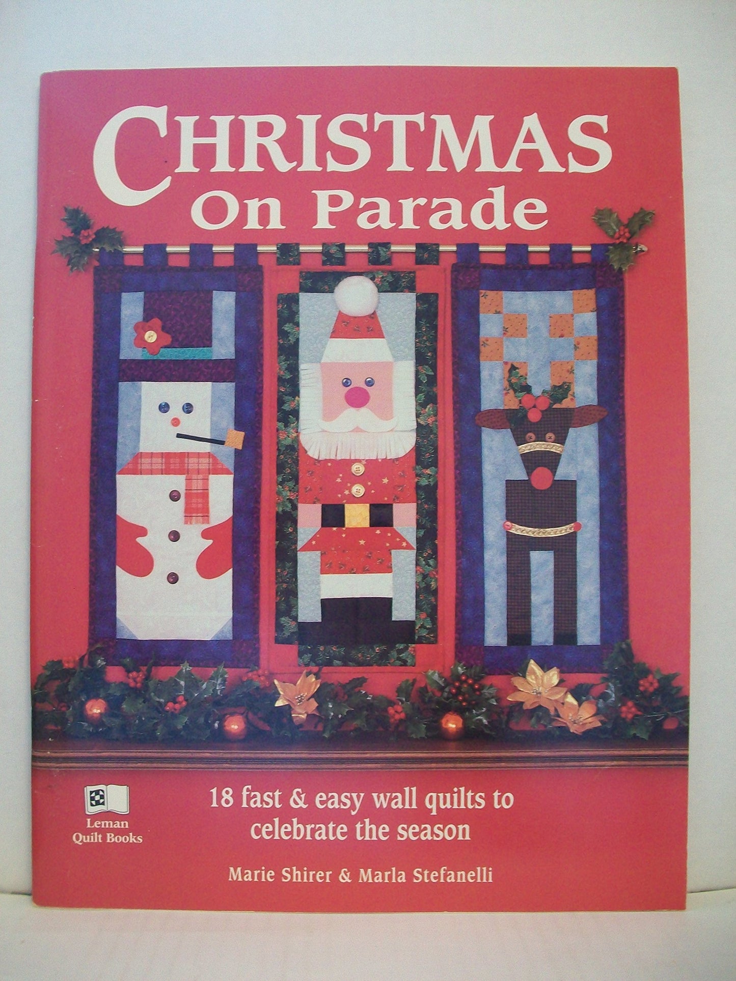 Christmas on Parade: Eighteen Fast & Easy Wall Quilts to Celebrate the Season