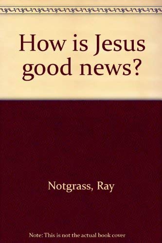 How is Jesus good news?