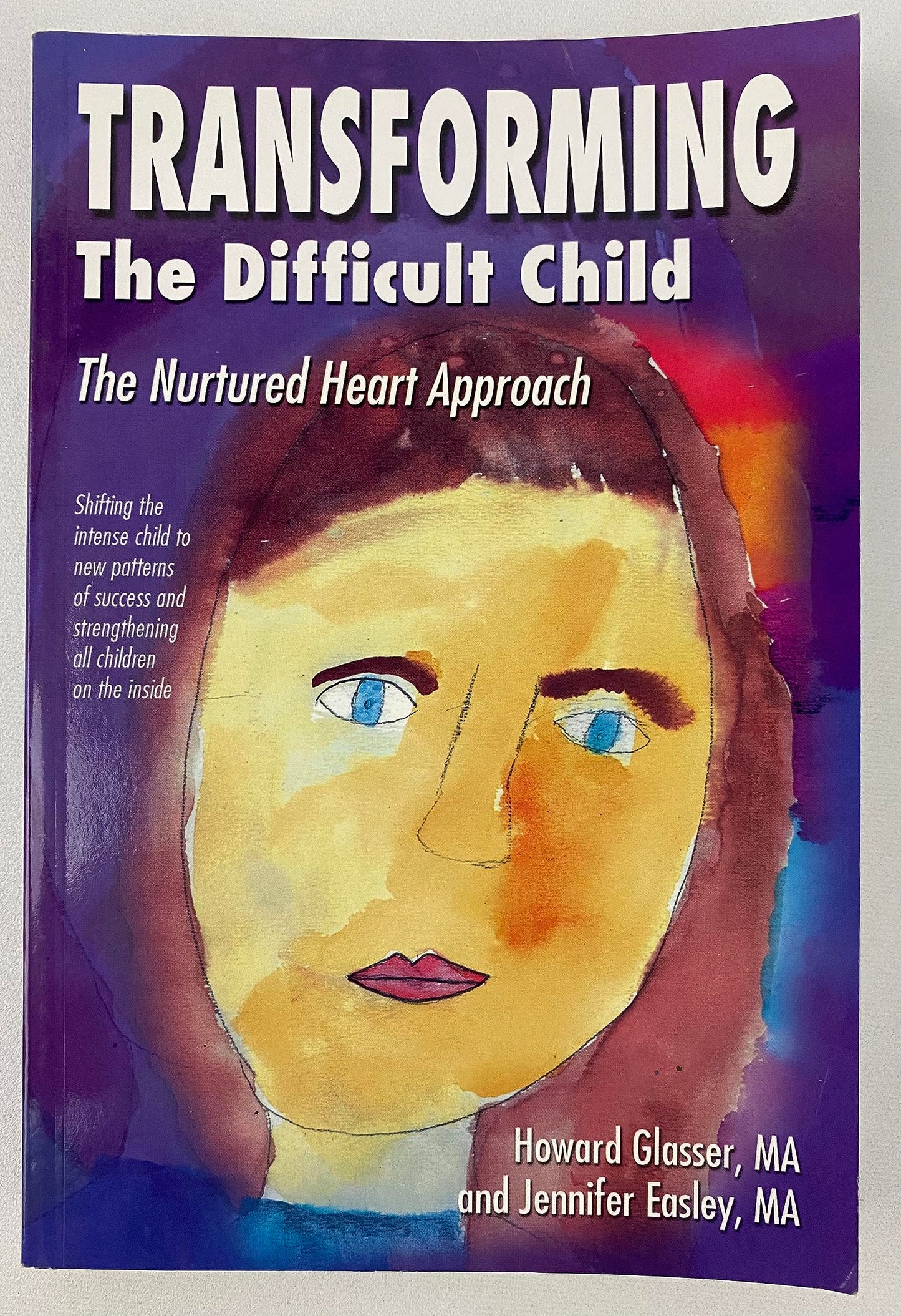 Transforming the Difficult Child: The Nurtured Heart Approach