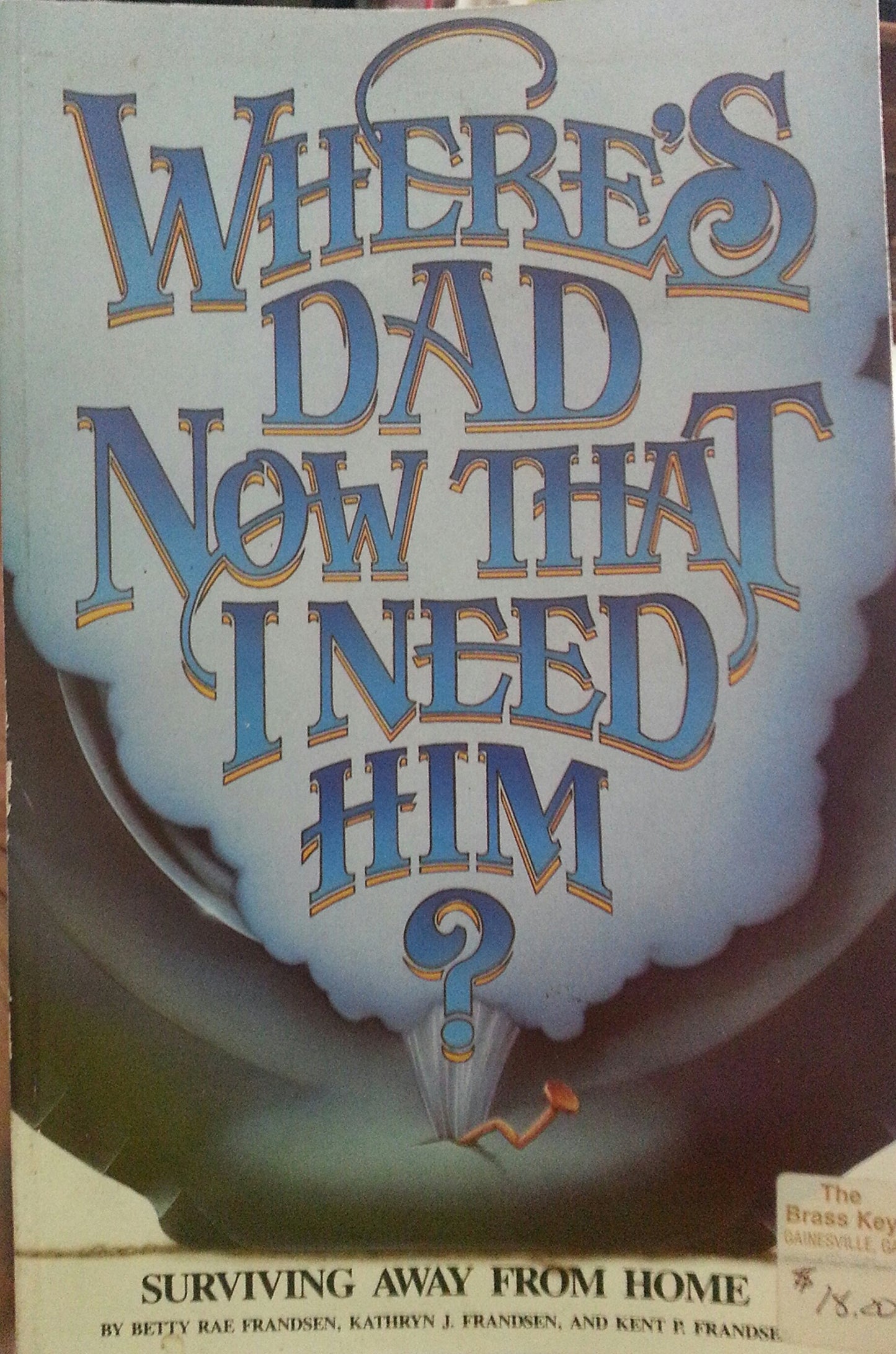 Where's Dad Now That I Need Him
