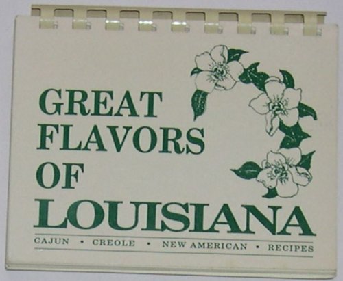 Great Flavors of Louisiana: Cajun, Creola New America Recipes