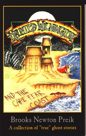 Haunted Wilmington and the Cape Fear Coast