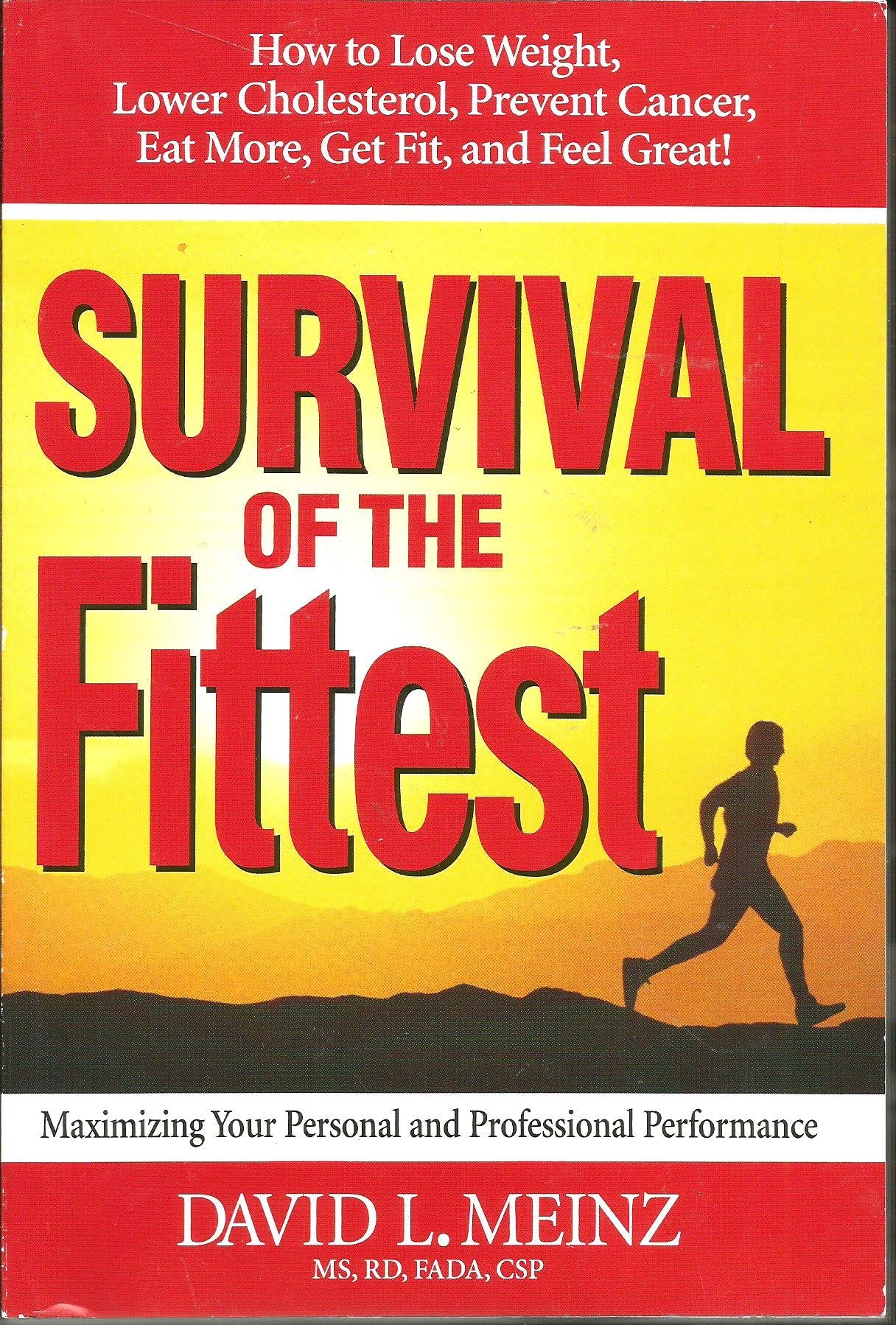 Survival of the Fittest (MAXIMIZING YOUR PERSONAL AND PROFESSIONAL PERFORMANCE)