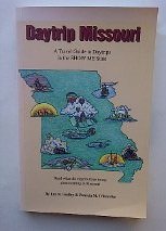 Daytrip Missouri: A travel guide to daytrips in the Show Me State