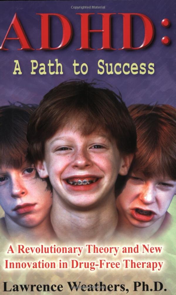 Adhd: A Path to Success : A Revolutinary Theory and New Innovation in Drug-Free Therapy