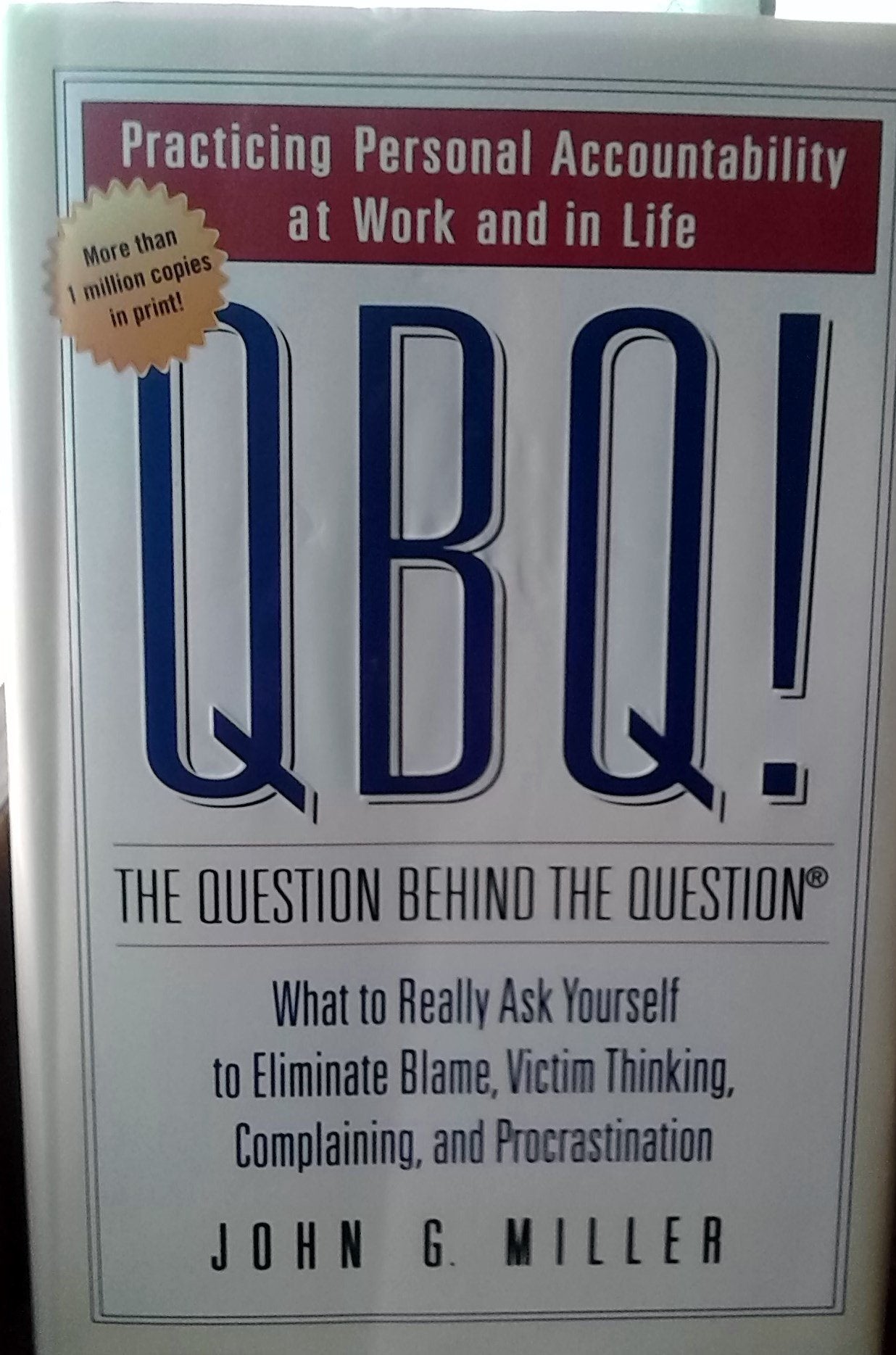 QBQ! The Question Behind the Question: Practicing Personal Accountability in business and in Life - 6271