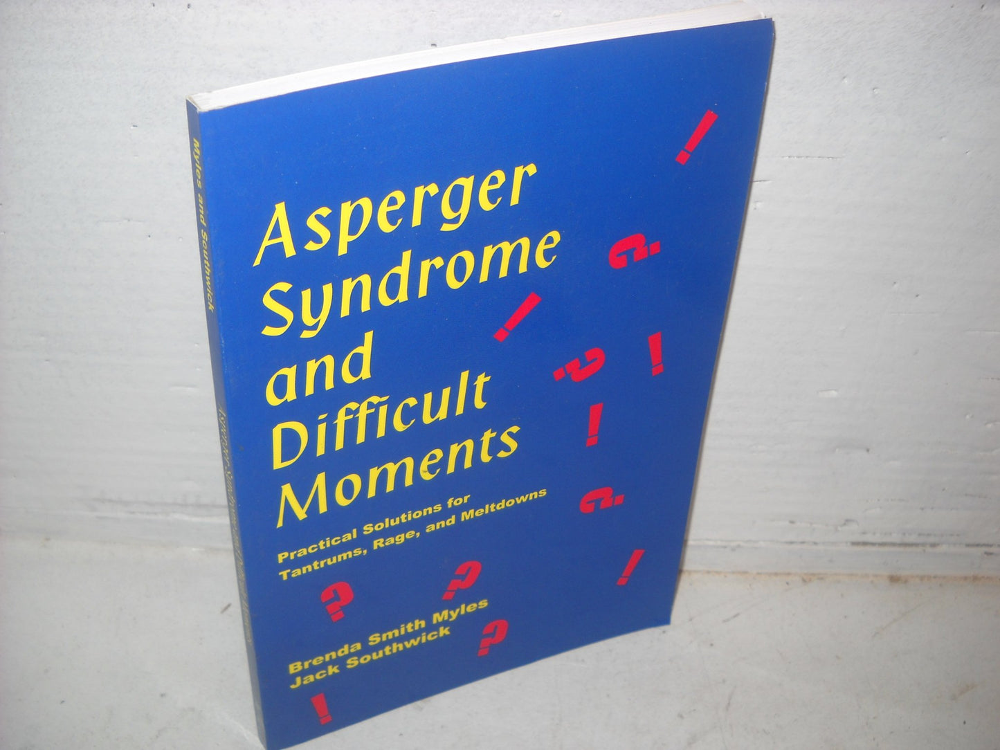 Asperger Syndrome and Difficult Moments: Practical Solutions for Tantrums, Rage, and Meltdowns