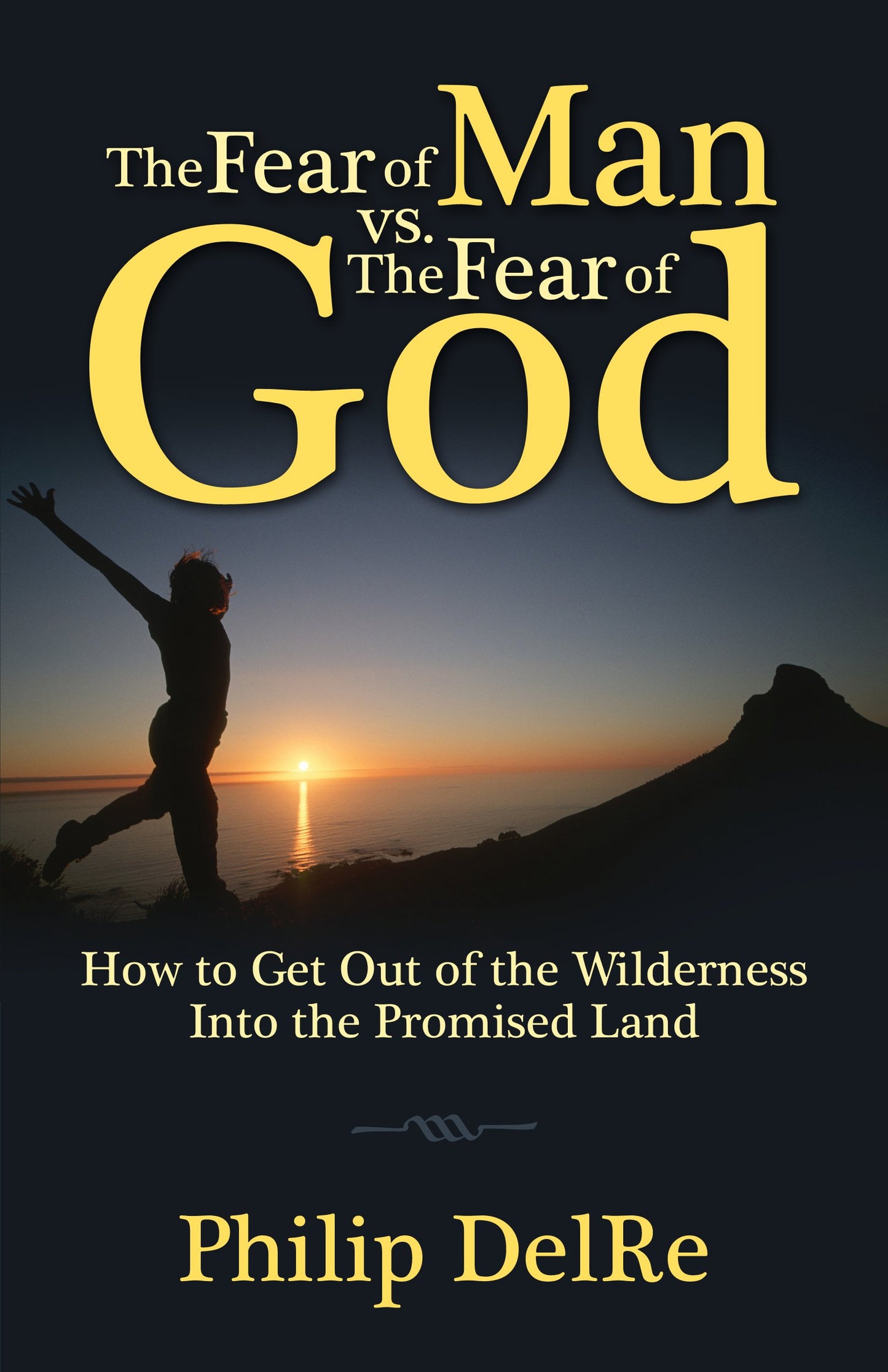 The Fear Of Man Vs. The Fear Of God - How To Get Out Of The Wildernes Into The promised Land