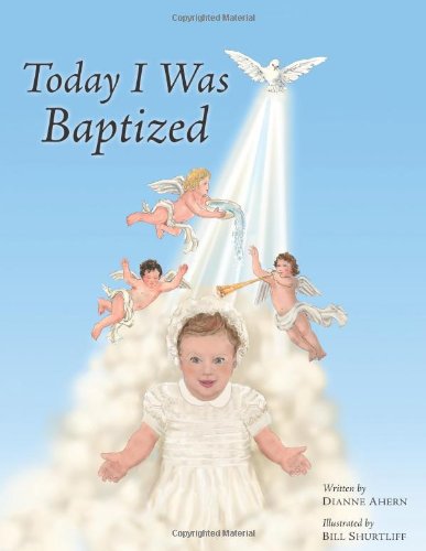 Today I Was Baptized by Dianne Ahern (2009) Hardcover