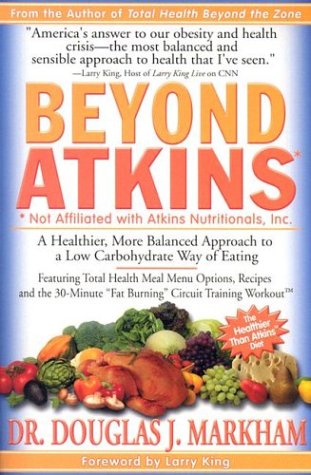Beyond Atkins : A Healthier, More Balanced Approach to a Low Carbohydrate Way of Eating