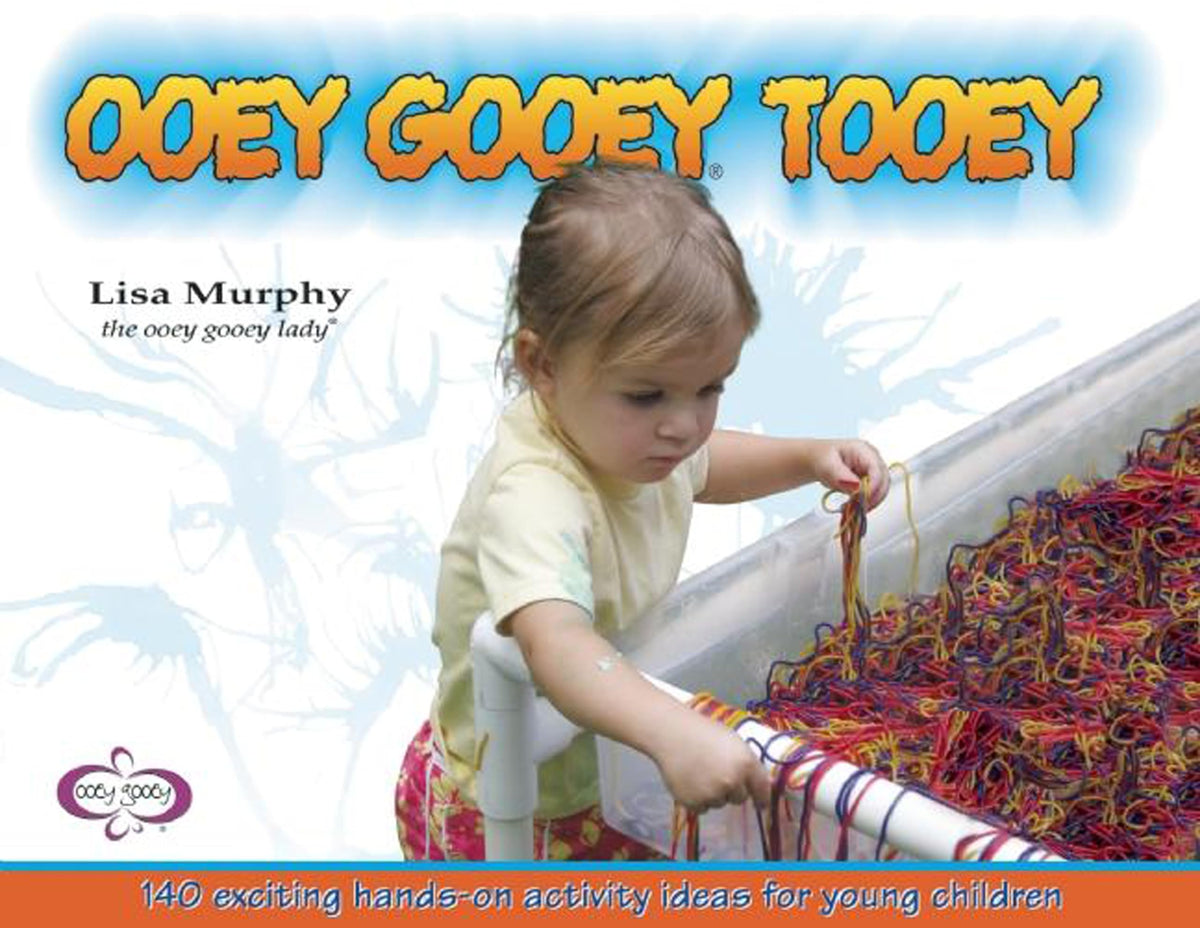 Ooey Gooey® Tooey: 140 Exciting Hands-On Activity Ideas for Young Children