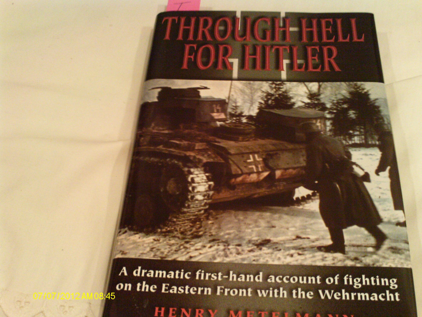 Through Hell for Hitler: A Dramatic First-Hand Account of Fighting on the Eastern Front With the Wehrmacht