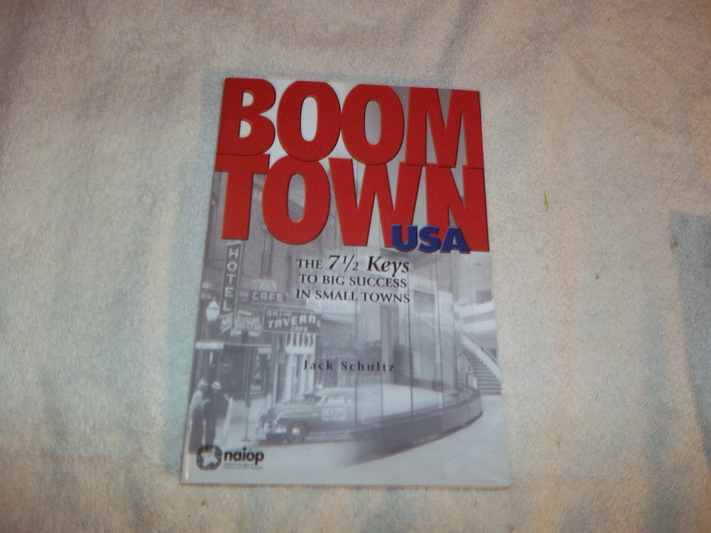 Boomtown USA: The 7-1/2 Keys to Big Success in Small Towns