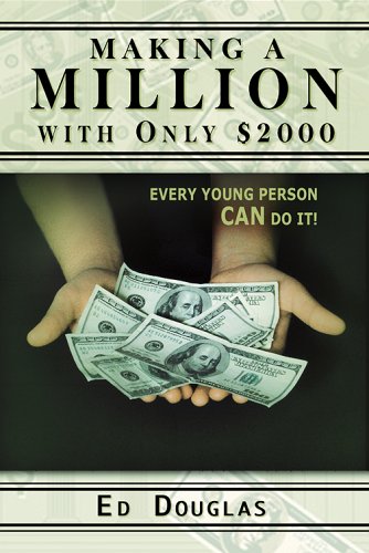 Making a Million with Only $2000: Every Young Person Can Do It!