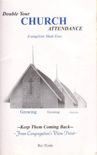 Double Your Church Attendance - Evangelism Made Easy (Authors Edition)