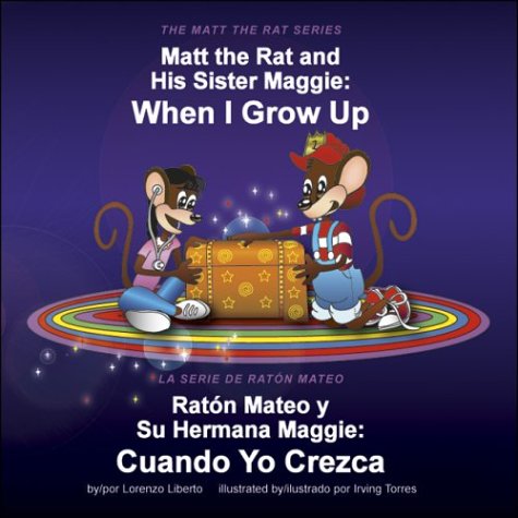 Raton Mateo Y Su Hermana Maggie/Matt the Rat and His Sister Maggie: Cuando Yo Crezca/When I Grow Up (The Matt the Rat Series / La Serie de Ratón Mateo)