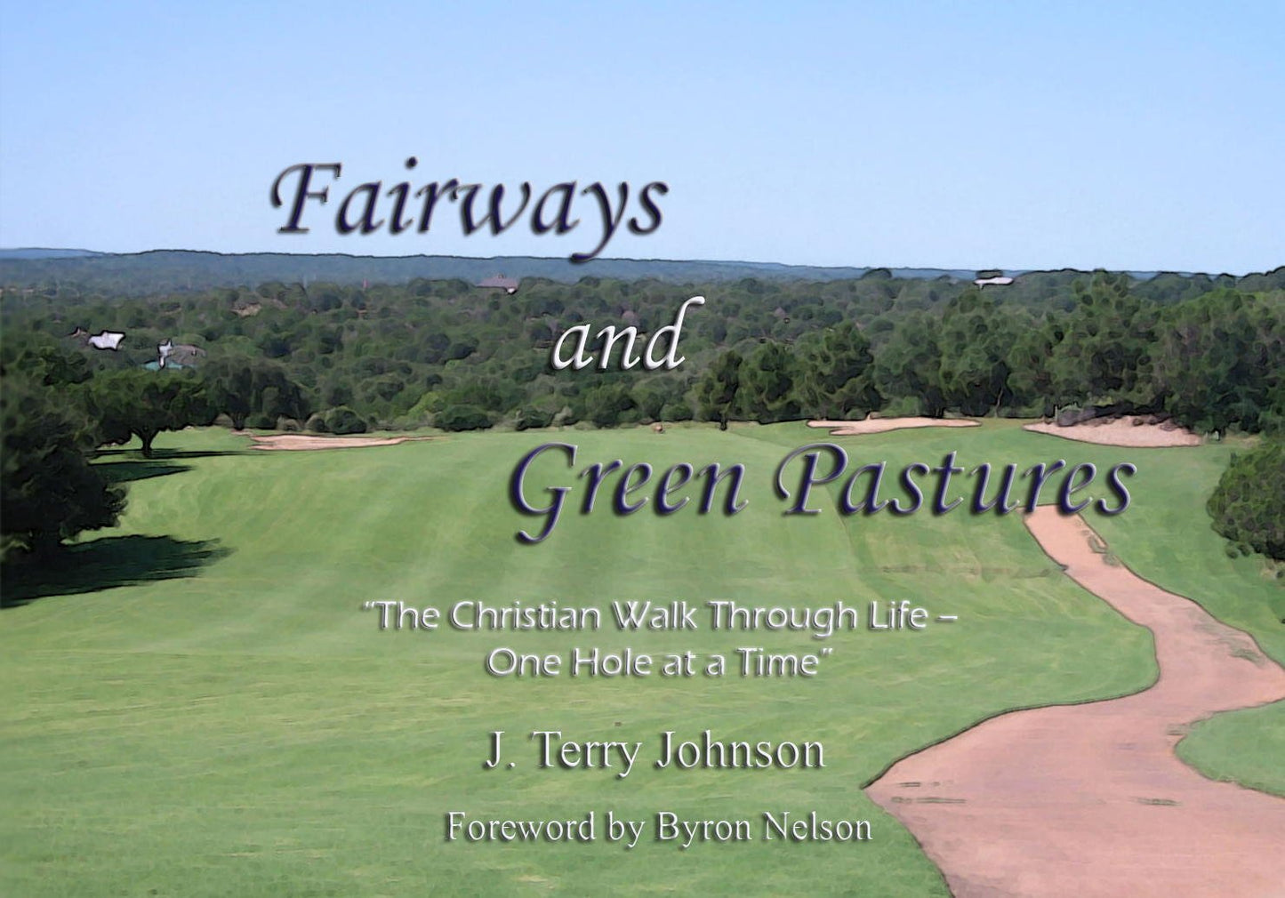Fairways and Green Pastures "The Christian Walk Through Life - One Hole at a Time"