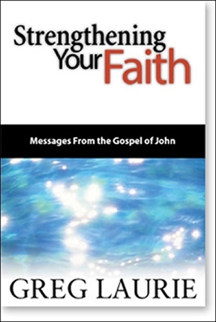 Strengthening Your Faith: Messages from the Gospel of John, Volume One