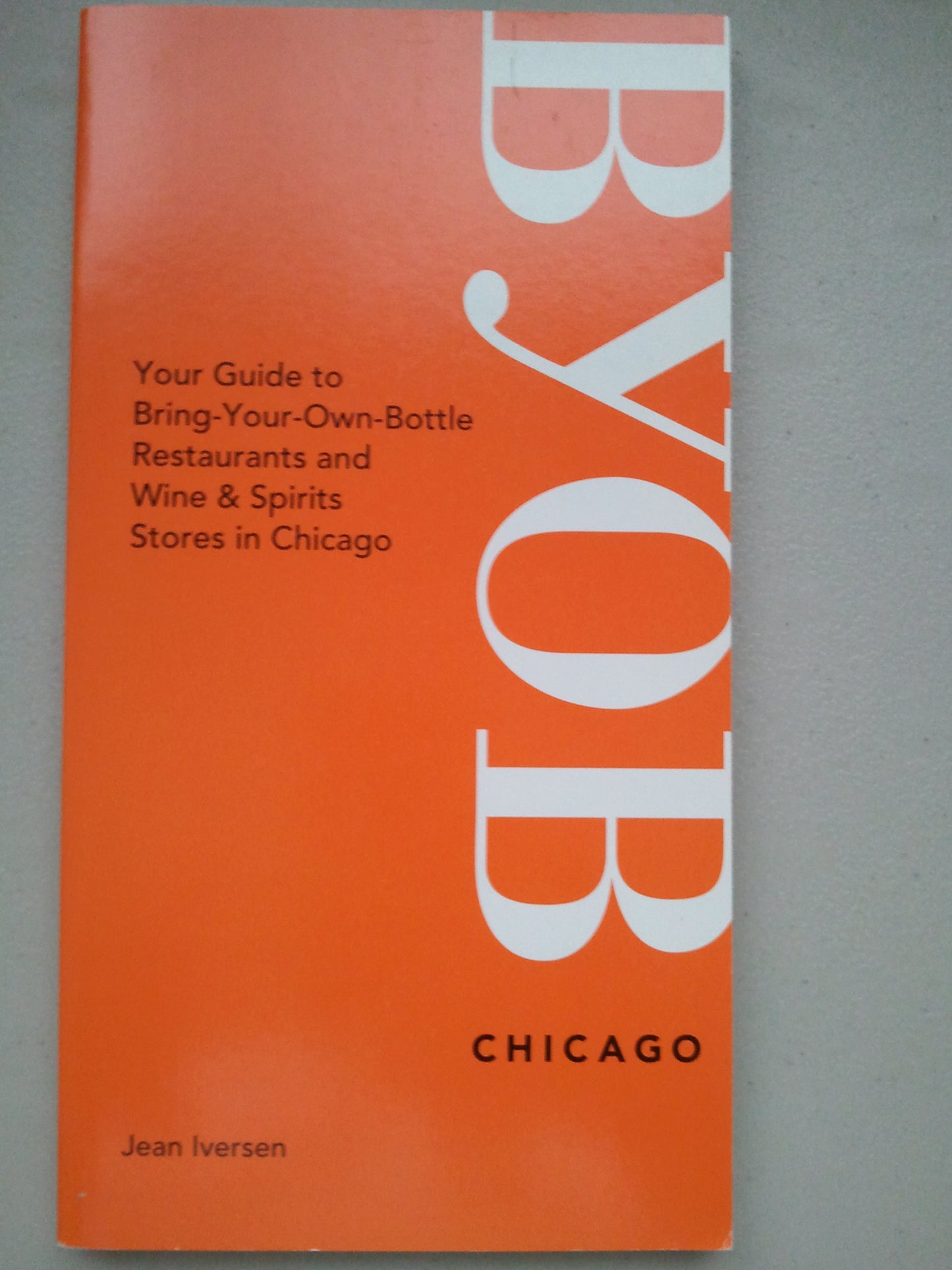 BYOB Chicago: Your Guide to Bring-Your-Own-Bottle Restaurants And Wine & Spirits Stores in Chicagoland