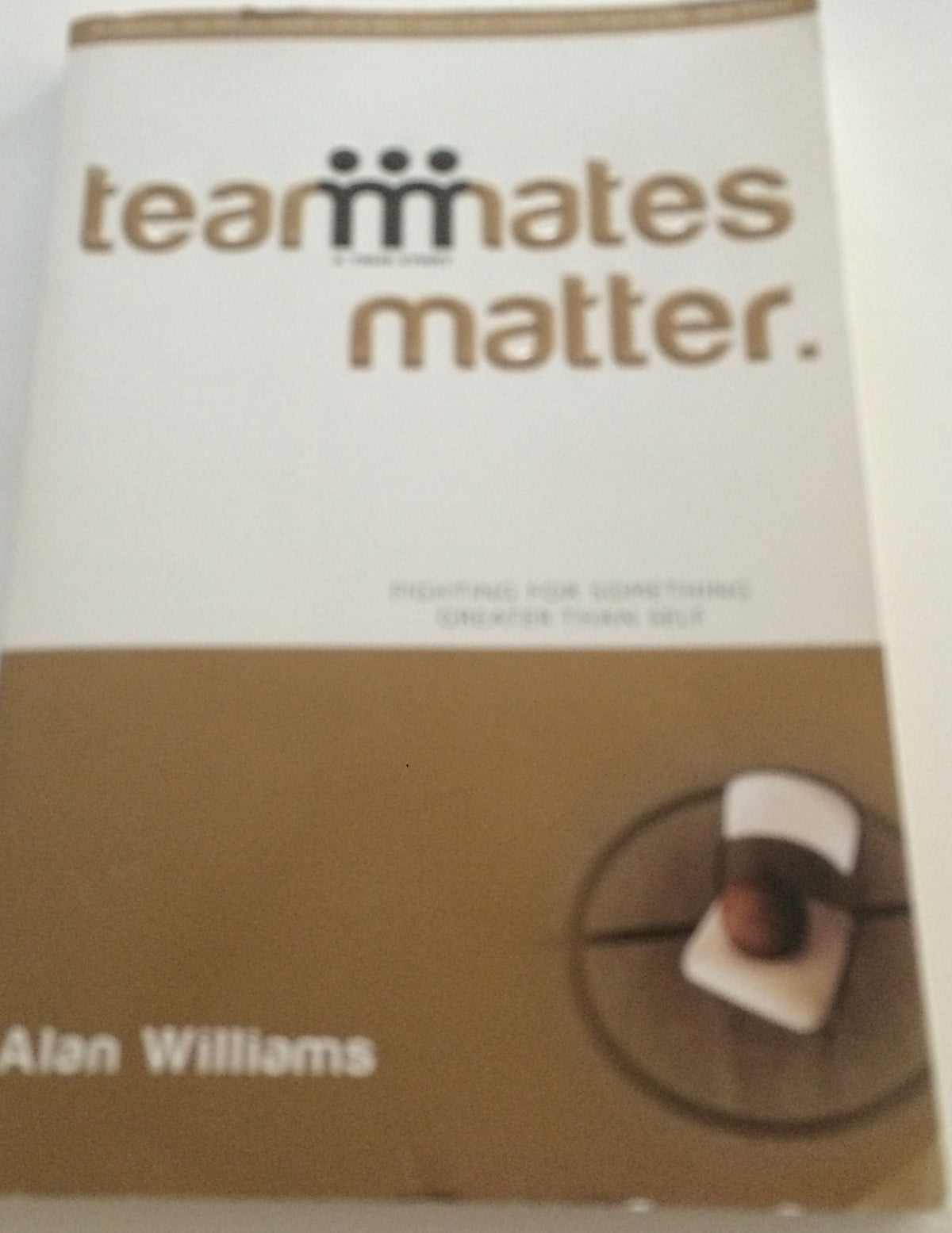 Teammates Matter Fighting for Something Greater than Self
