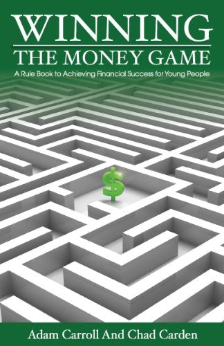 Winning The Money Game: A Rule Book to Achieving Financial Success for Young People