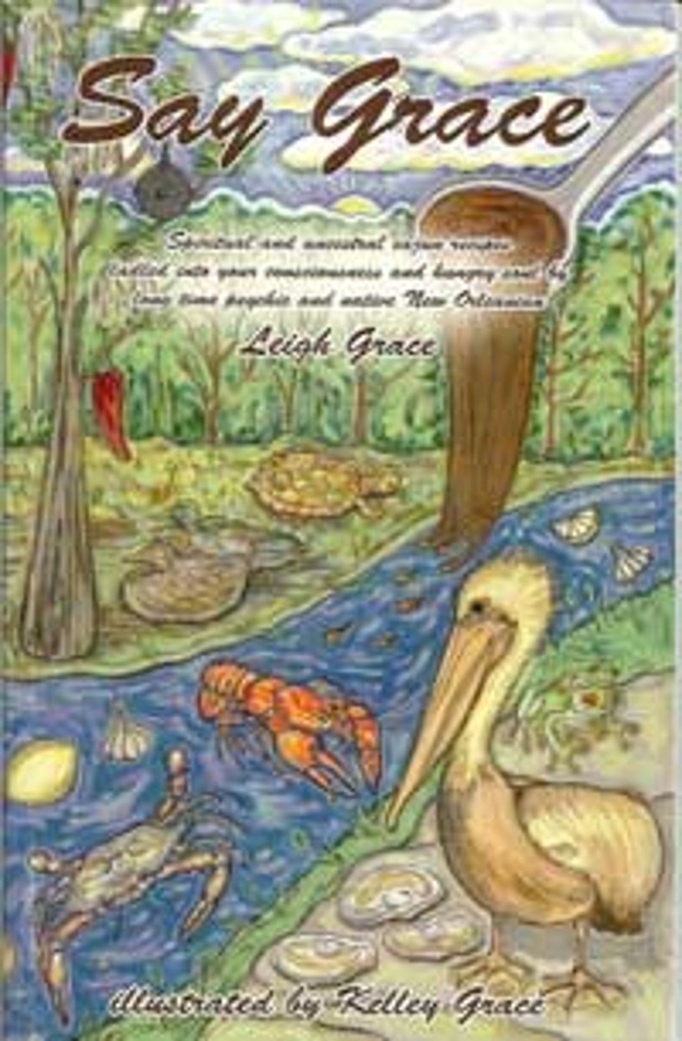 Say Grace" Spiritual and Ancestral Recipes Ladled Into Your Consciousness and Hungry Soul By Long Time Psychic and Native New Orleanian