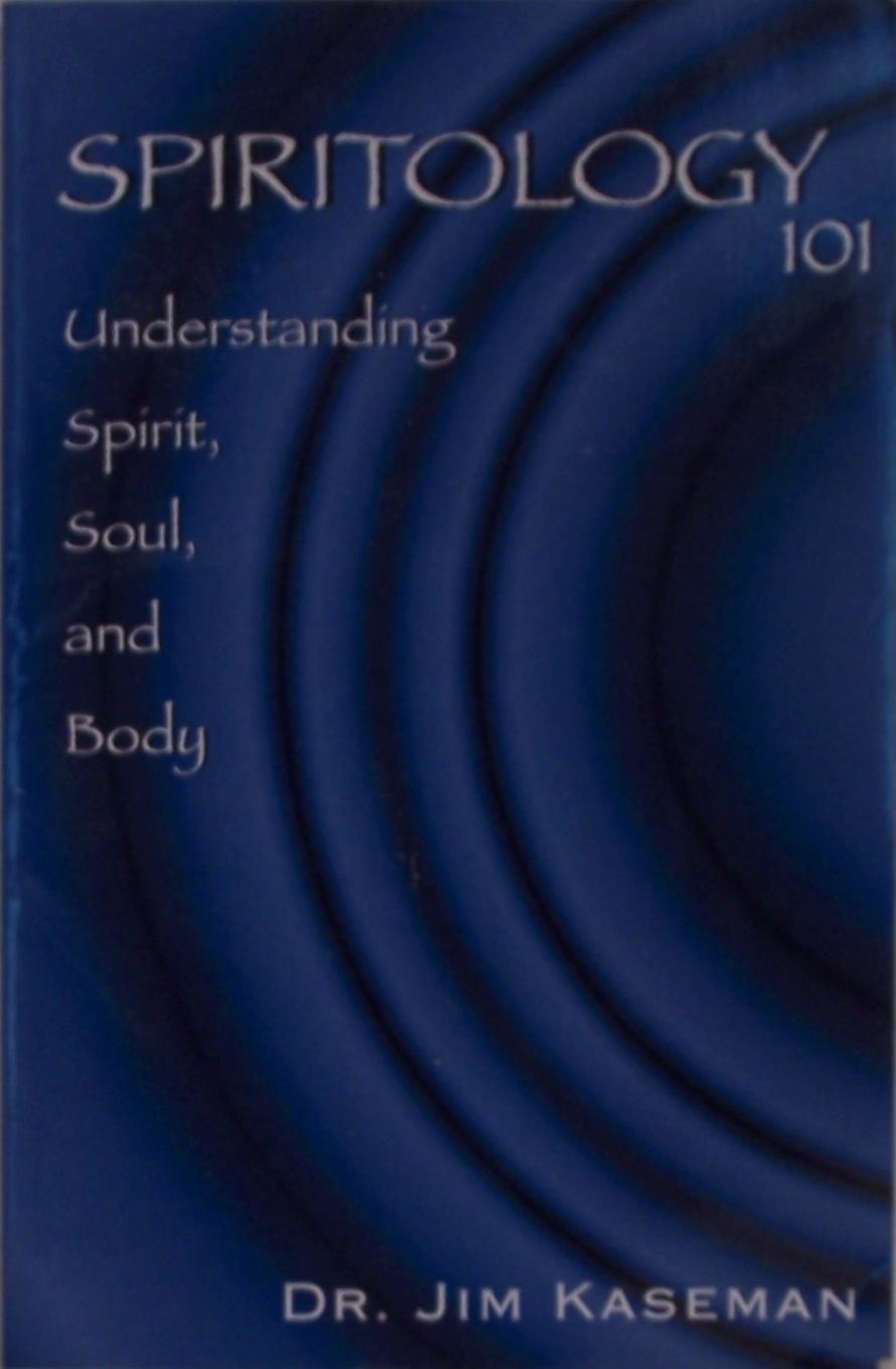 Spiritology 101: Understanding Spirit, Soul, and Body