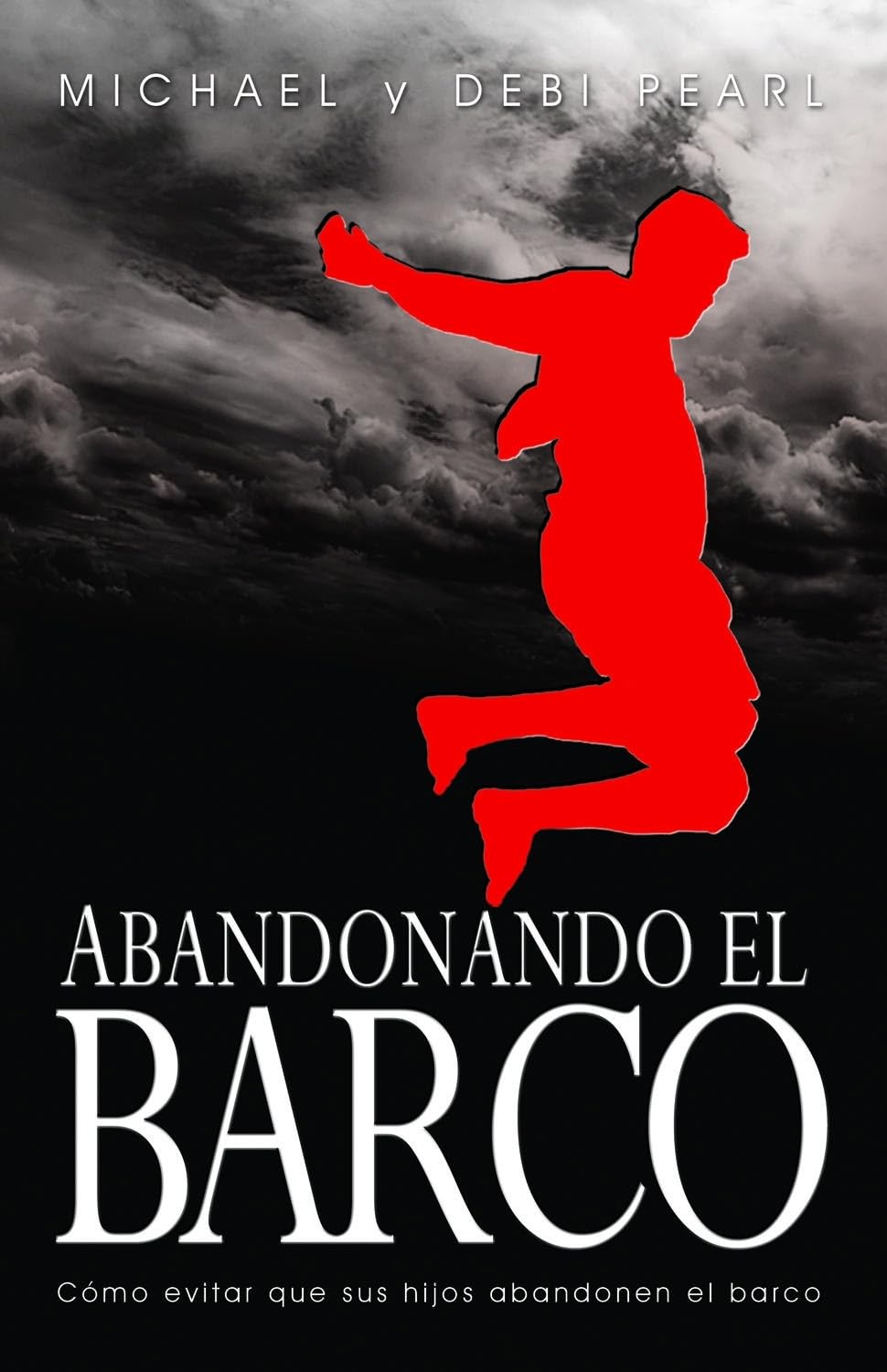 Abandonando el barco: Cómo evitar que tus hijos abandonen el barco (Spanish Edition)