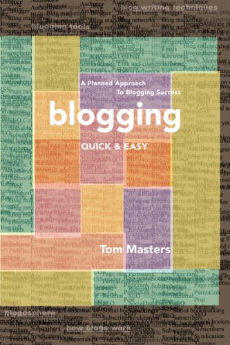 Blogging Quick & Easy: A Planned Approach to Blogging Success