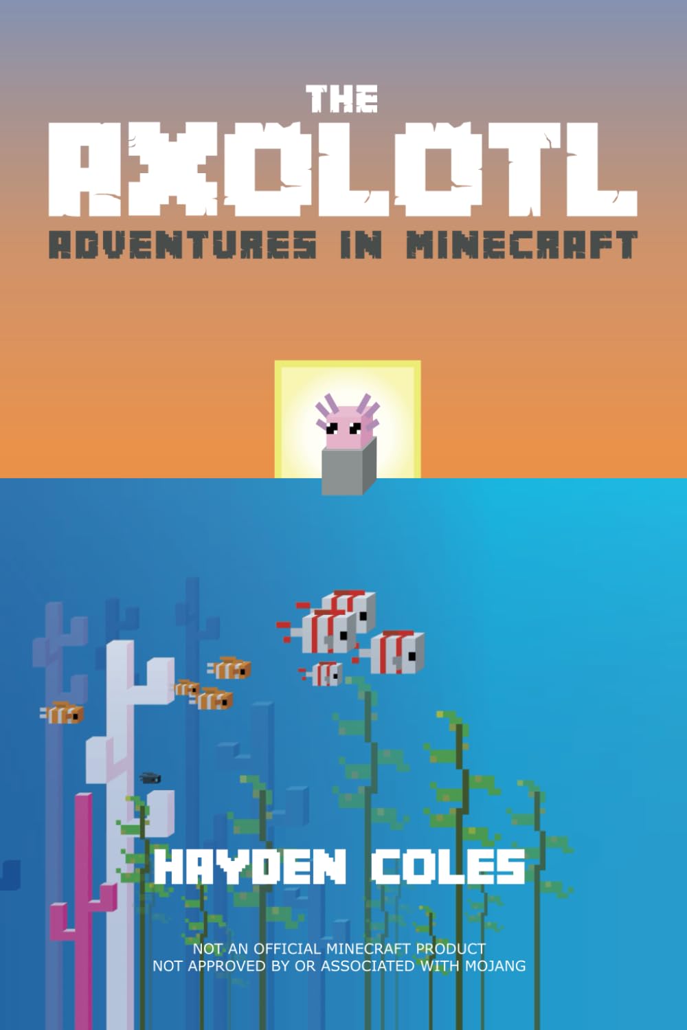 The Axolotl: Adventures in Minecraft