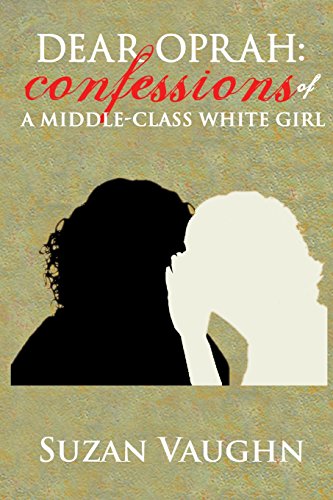 Dear Oprah: Confessions of a Middle-Class White Girl