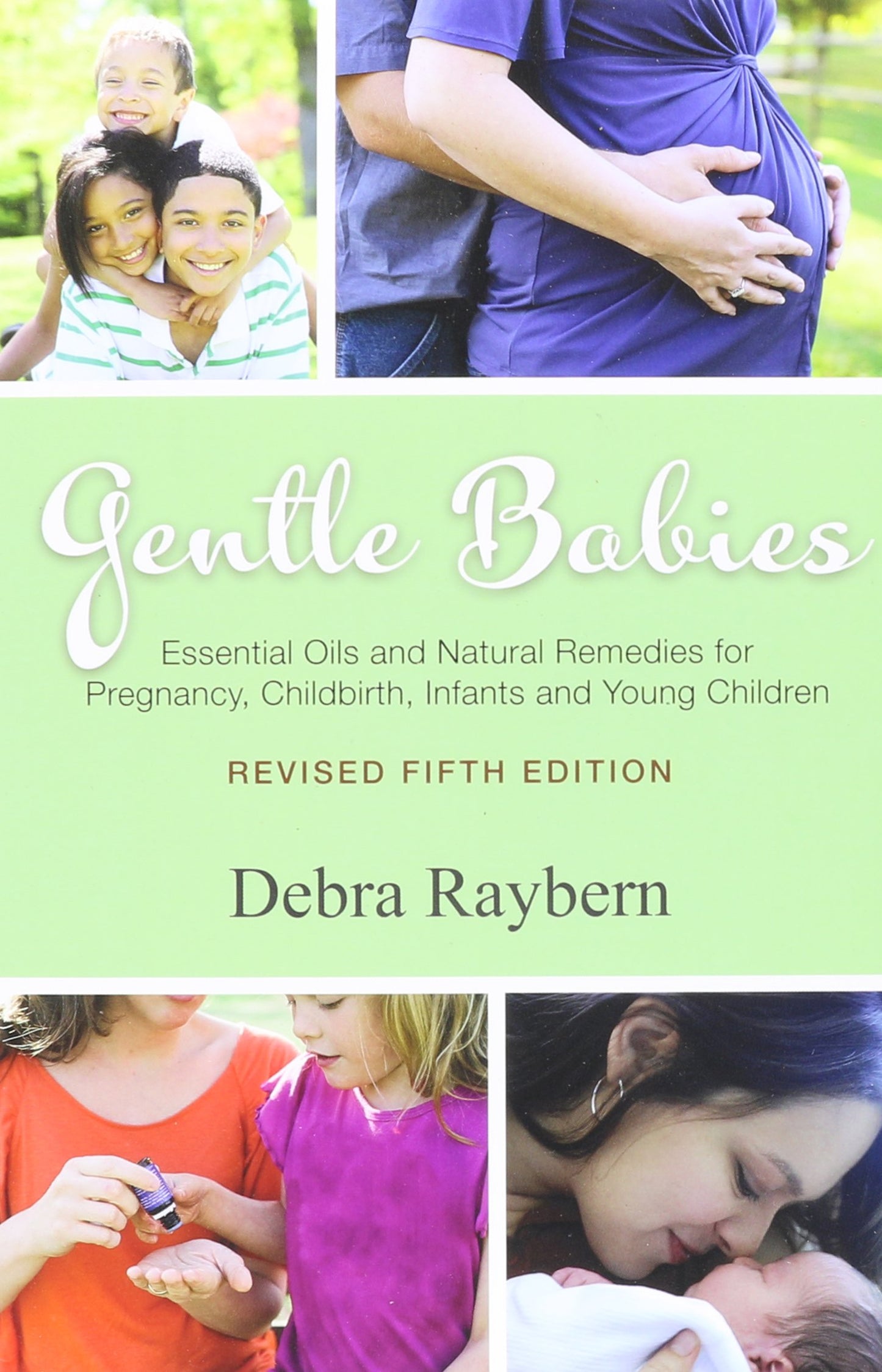Gentle Babies: Essential Oils and Natural Remedies for Pregnancy, Childbirth, Infants and Young Children