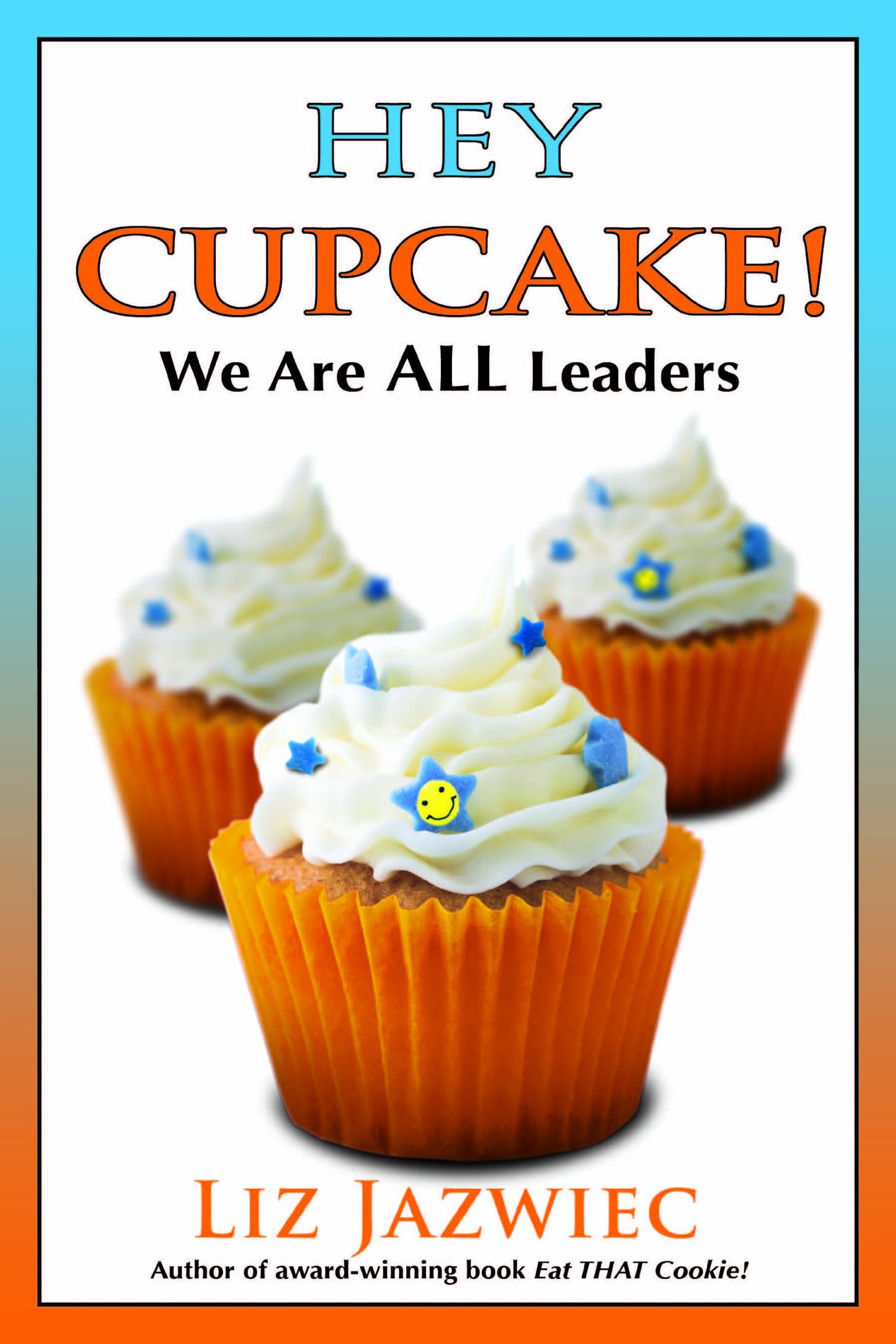 Hey Cupcake! We Are ALL Leaders