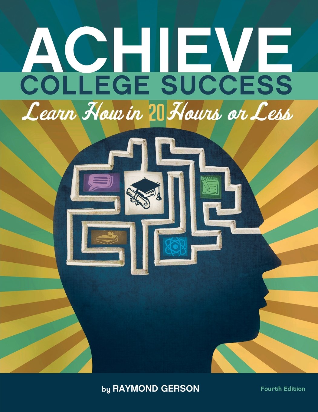 Achieve College Success: Learn How in 20 Hours or Less, 4th Ed.