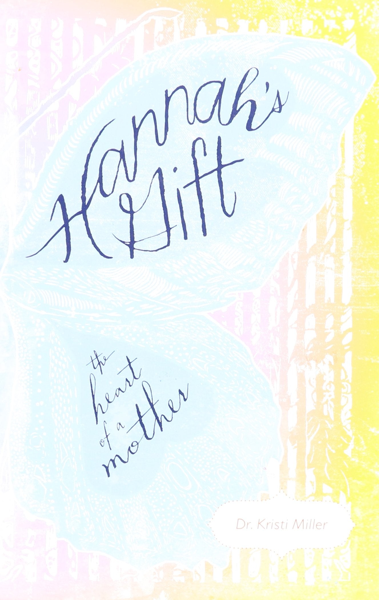 Hannah's Gift - The Heart of a Mother
