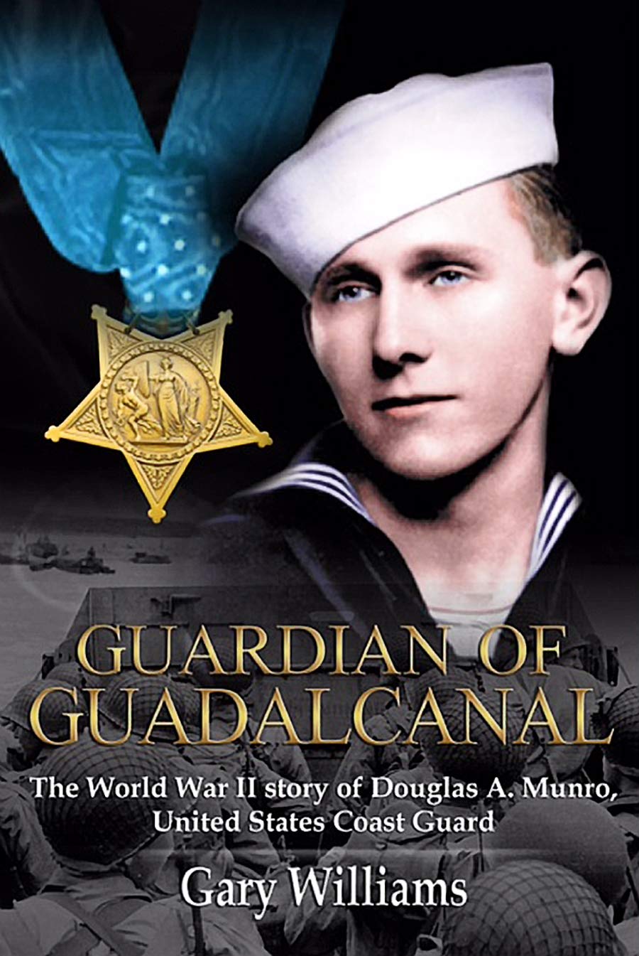 Guardian of Guadalcanal: The World War II Story of Douglas a. Munro, United States Coast Guard