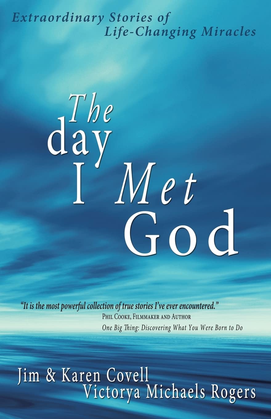 The Day I Met God: Extraordinary Stories of Life-Changing Miracles